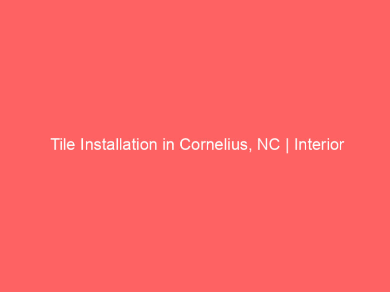 Tile Installation in Cornelius, NC | Interior Tile Experts